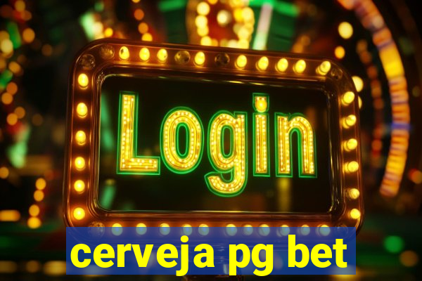 cerveja pg bet